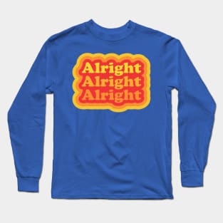 Alright Alright Alright Funny Retro Long Sleeve T-Shirt